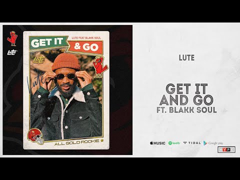 Lute - Get It And Go Ft. Blakk Soul