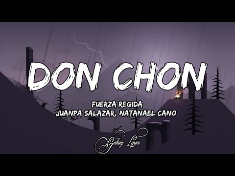 Fuerza Regida X Juanpa Salazar X Natanael Cano - DON CHON (LETRA)????
