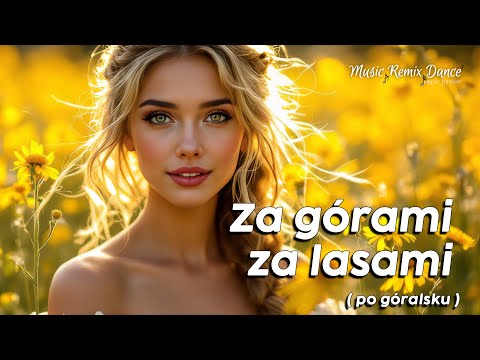 ZA GÓRAMI ZA LASAMI ( WESOŁO I Z PRZYTUPEM ) POLSKA BIESIADA WESELE !!! 💥🎵⚡️GÓRALSKA NUTA