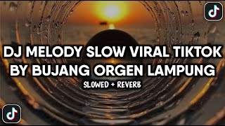 Download lagu DJ MELODY SLOW BY BUJANG ORGEN LAMPUNG VIRAL TIKTOK YANG KALIAN CARI (SLOWED   REVERB) mp3