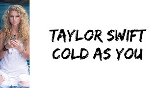 Taylor Swift - Cold as you (lyrics)