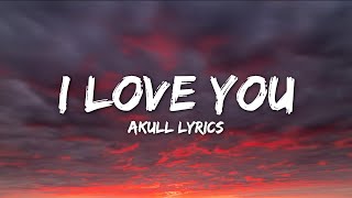 Akull - I Love You (lyrics) | VYRLOriginals