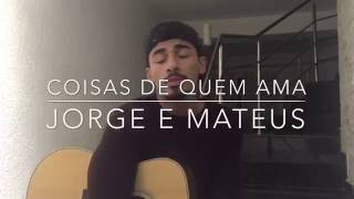 Coisas de Quem Ama - Jorge e Mateus (Cover - Pedro Mendes)