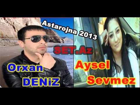 Orxan Deniz ft Aysel Sevmez   Astarojna 2013