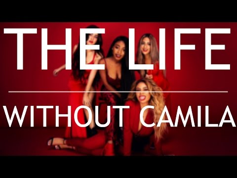 Fifth Harmony - The Life (Without Camila Cabello)