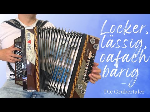Locker, lässig, oafach bärig - Die Grubertaler (Steirische Harmonika)