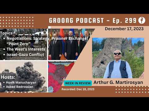 Arthur G Martirosyan - Negotiations | Point Zero | Western Interests | Israel Gaza Conflict | Ep 299 - Dec 17, 2023