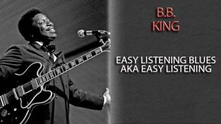 B.B. KING - EASY LISTENING BLUES AKA EASY LISTENING