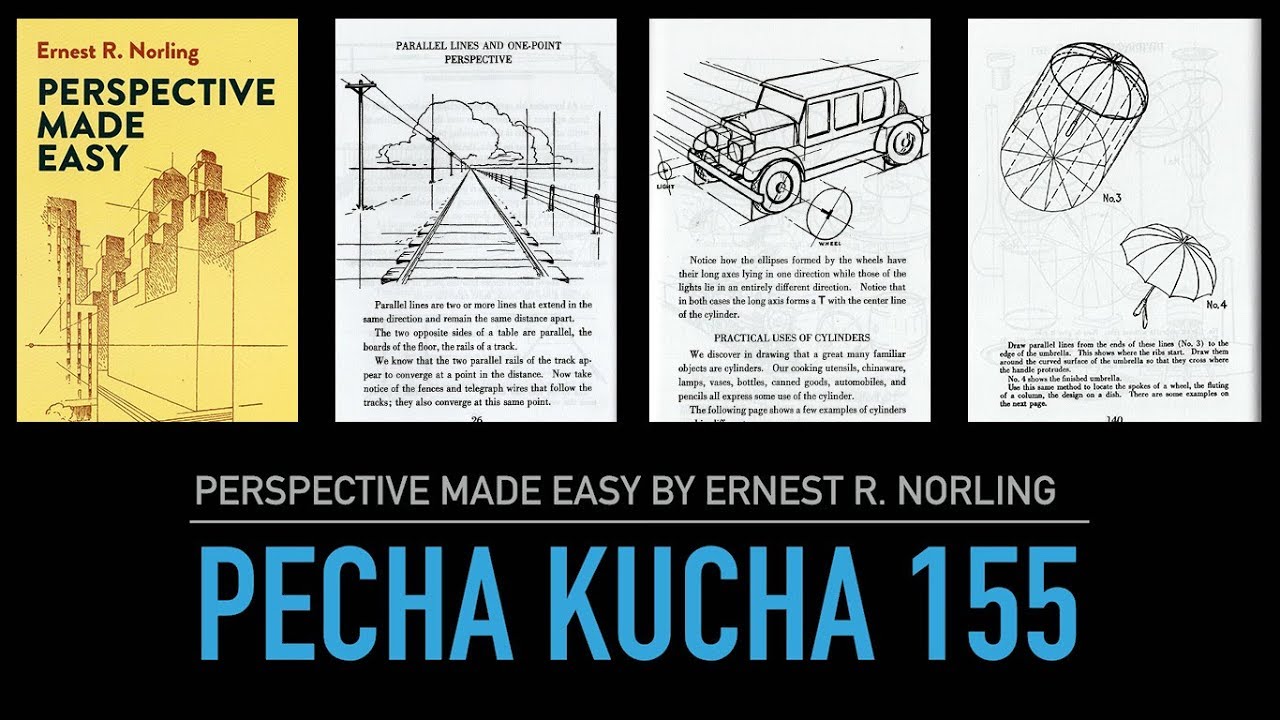 Pecha Kucha 155: Perspective made easy by Ernest R. Norling