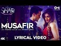 Musafir Lyrical Song Video Shab Raveena Tandon Arpita Chatterjee Ashish Bisht KK Mithoon