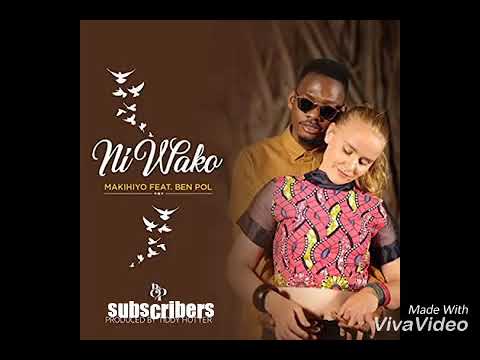 Ben Pol Ft Makihiyo - Ni Wako  Official Audio