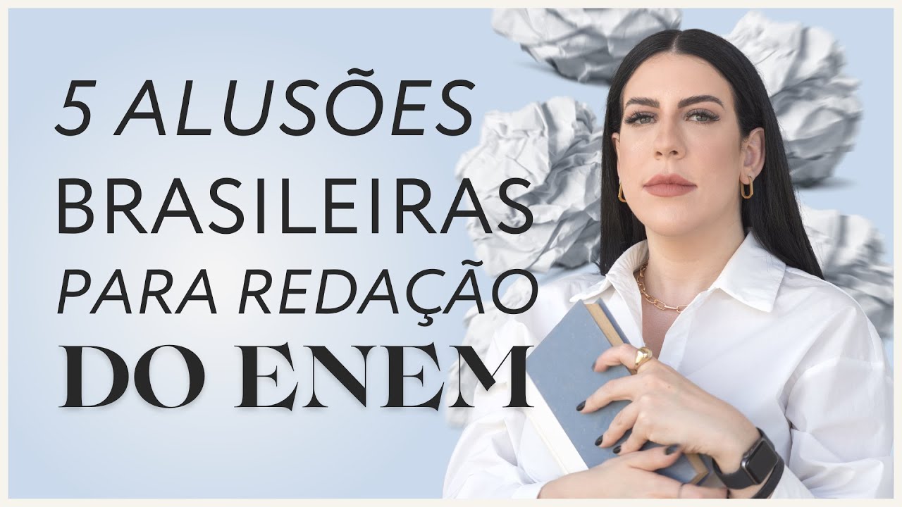 MELHORES ALUSÕES PARA QUALQUER TEMA DA REDAÇÃO DO ENEM