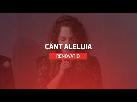 RENOVATIO - Cânt Aleluia