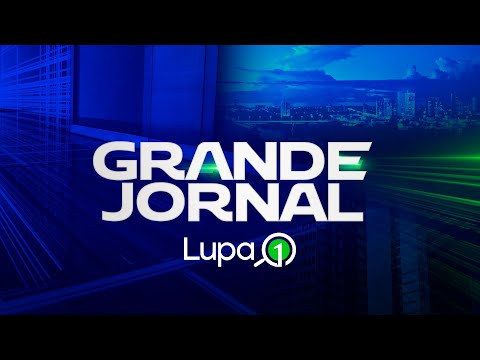 GRANDE JORNAL LUPA1 03.05.2024