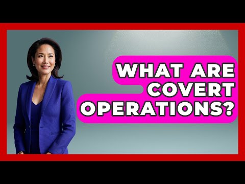 What Are Covert Operations? - Tactical Warfare Experts