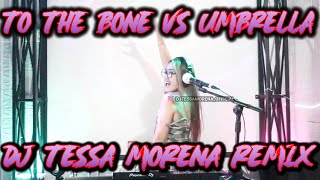 Download lagu TO THE BONE VS UMBRELLA REMIX FULL BASS 2021 BY DJ TESSA MORENA mp3