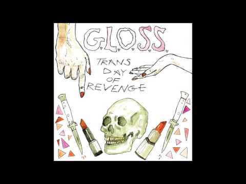 G.L.O.S.S. - Trans Day of Revenge (Full Album)