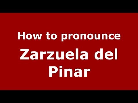 How to pronounce Zarzuela del Pinar (Spanish/Spain) - PronounceNames.com