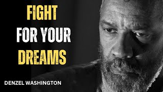 FIGHT FOR YOUR DREAMS! Best Motivational Speech inspired by Denzel Washington Speeches