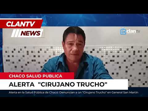 Alerta en la Salud Pública de Chaco: Denuncian a un "Cirujano Trucho" en General San Martín