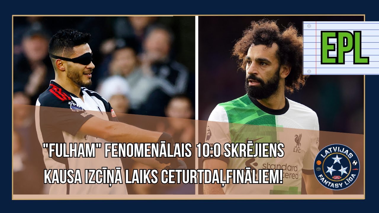 Himeness un “Fulham” spridzina, LFL kausa izcīņas rezultāti | EPL FANTASY #16