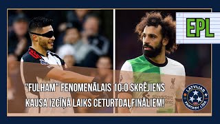 Himeness un “Fulham” spridzina, LFL kausa izcīņas rezultāti | EPL FANTASY #16