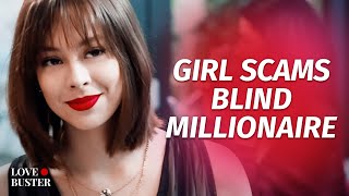 Girl Scams Blind Millionaire| @LoveBuster_