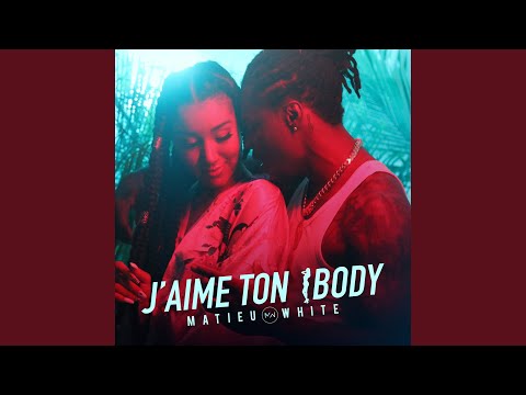 J'aime ton body