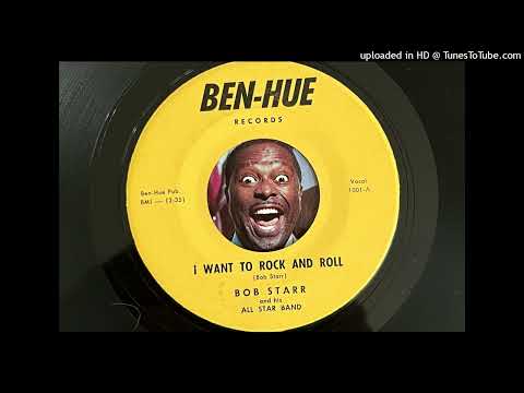 Bob Starr and His All Star Band - I Want to Rock and Roll (Ben-Hue) 1959