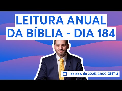 LEITURA ANUAL DA BÍBLIA - DIA 184