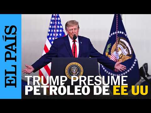TRUMP presume que ESTADOS UNIDOS recupera EMPLEOS y PETROLEO | EL PAÍS