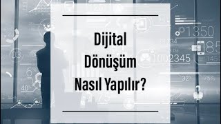 Dijital Dönüşüm Nedir? Dijital Dönüşüm Nasıl Olur?