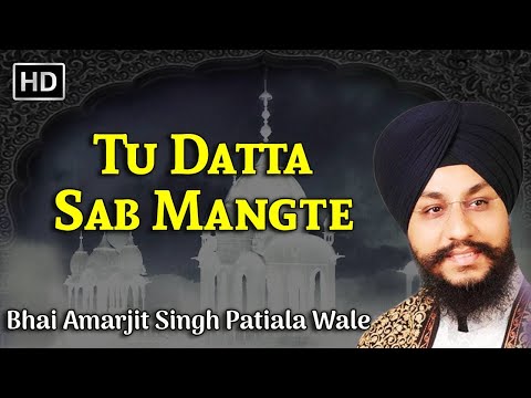 Best Shabad Bhai Amarjit Singh Patiala Wale | Tu Datta Sab Mangte | New Gurbani kirtan Shabad 2025