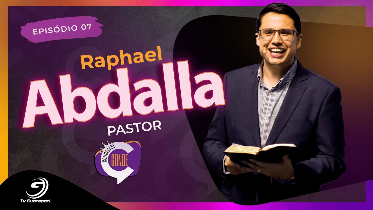 Conhecendo a história de fé do Pastor Raphael Abdalla | CondeCast #07