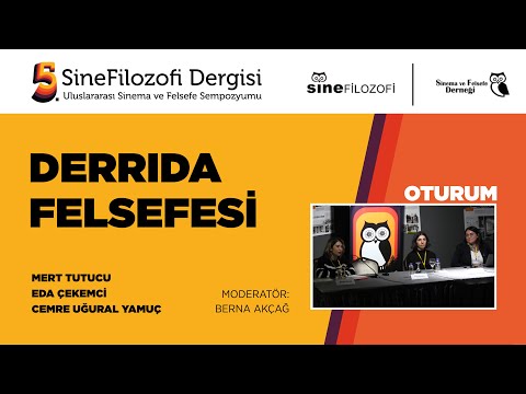 Oturum: Derrida Felsefesi | 5. Uluslararası Sinema ve Felsefe Sempozyumu