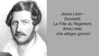 Jesus Leon. Donizetti. La Fille du Regiment. Amici miei, che allegro giorno!