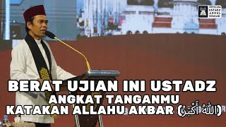 Download lagu Berat Ujian Ini Ustadz, Angkat Tanganmu Katakan Allahu Akbar (اللهُ أَكْبَرُ) | Ustadz Abdul Somad mp3