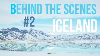BEHIND THE SCENES - #2 Iceland