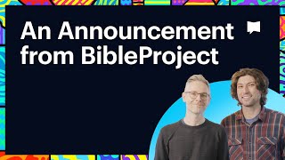 A Bibleproject Announcement