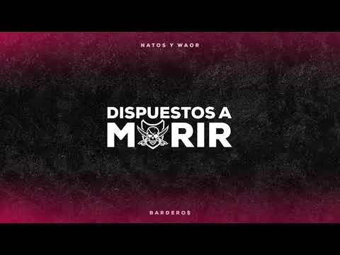 Natos y Waor - DISPUESTOS A MORIR ft. C.R.O. & Homer el Mero Mero (BARDERO$)