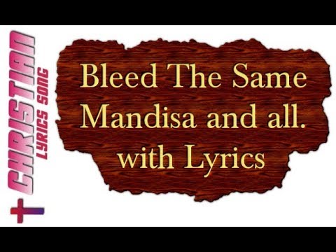 Mandisa ft. Toby Mac & Kirk Franklin - Bleed the Same with Lyrics