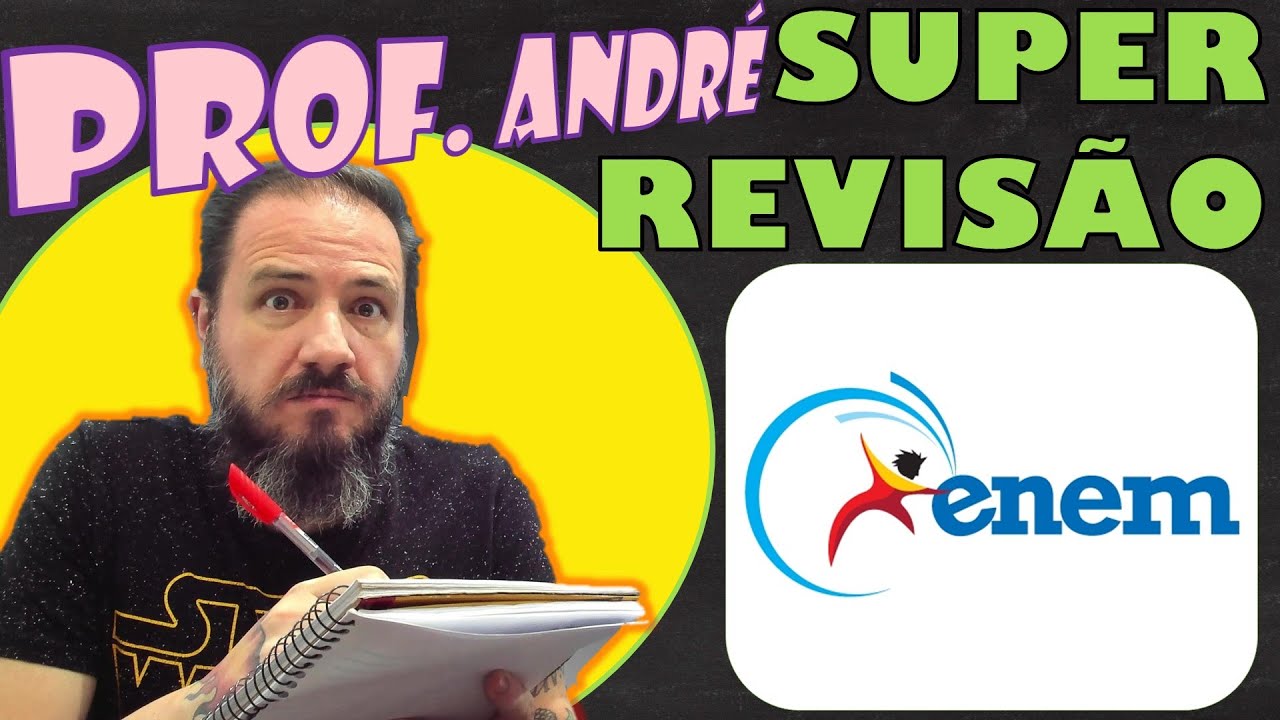 SUPER REVISÃO PARA O ENEM COM O PROF. ANDRÉ