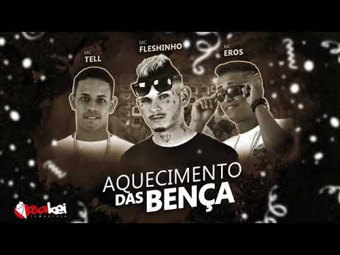 MC FLESHINHO E TELL E EROS-AQUCIMENTO DAS BENCA-MUSICA NOVA 2018