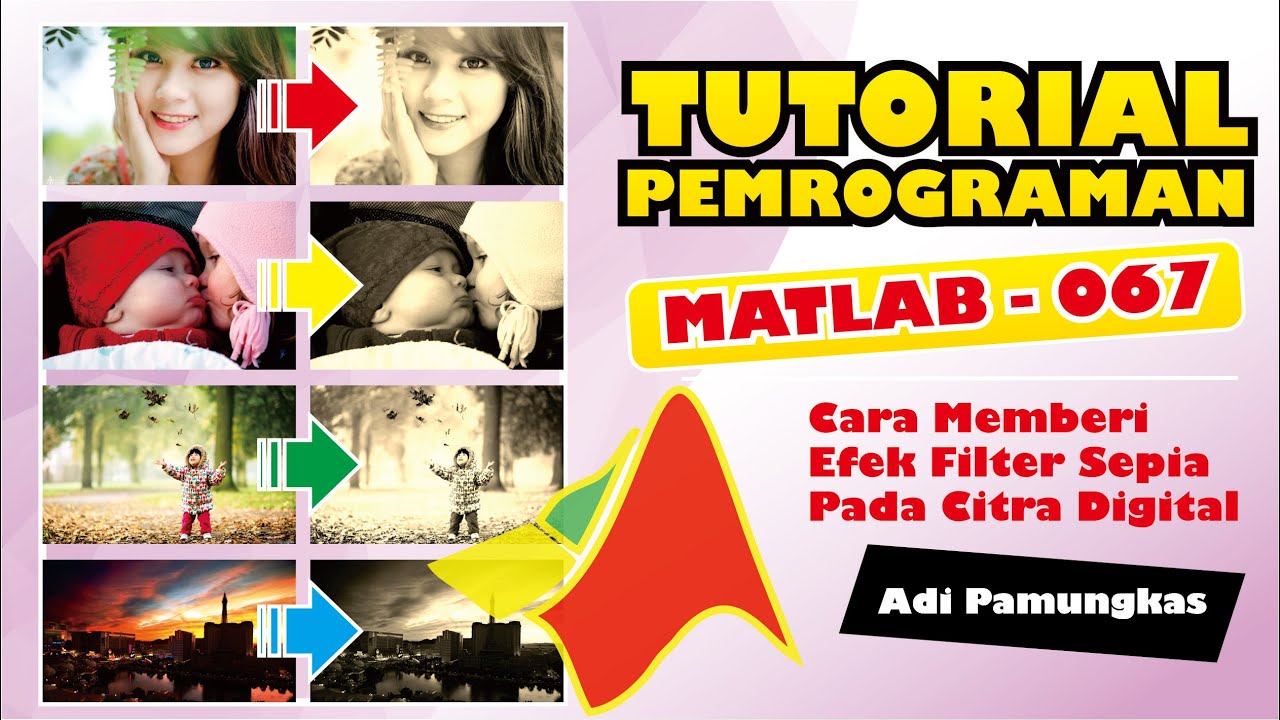 Tutorial Pemrograman MATLAB - 067 - Cara Memberi Efek Filter Sepia Pada Citra Digital