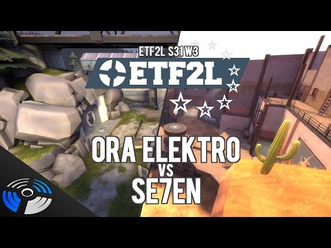 ETF2L S31 W3 - Se7en vs Ora Elektro