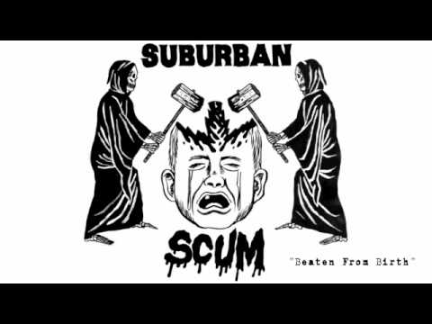 Suburban Scum- "Beaten From Birth"