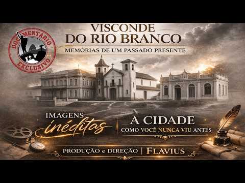 Visconde do Rio Branco - Memórias de um passado presente | DOCUMENTÁRIO
