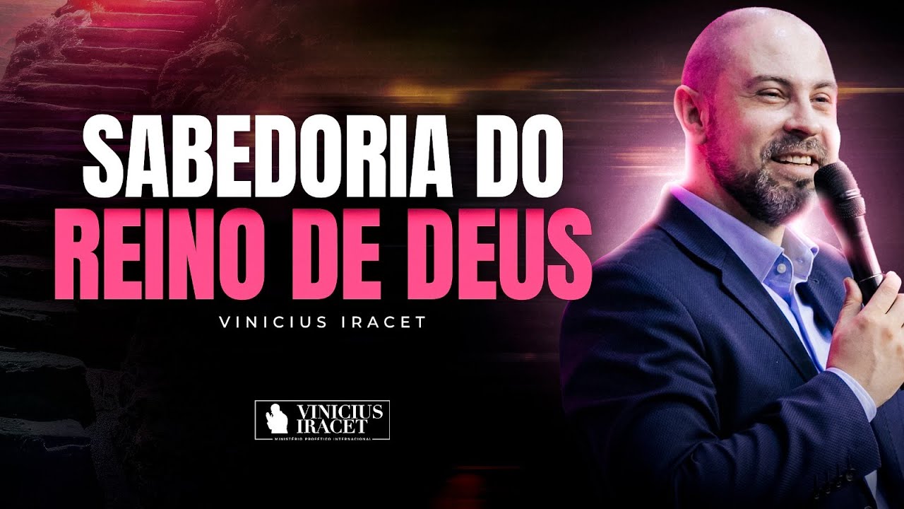 SABEDORIA DIVINA NO REINO DE DEUS - CHAVES PARA VIVER COISAS MAIORES  @ViniciusIracet​