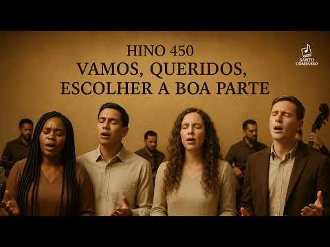 Hino 450 CCB - Vamos, queridos, escolher a boa parte (estilo Coral Americano)