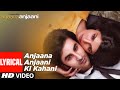 Anjaana Anjaani Ki Kahani Lyrical Ranbir Kapoor Priyanka Chopra Nikhil D Souza Monali Thakur